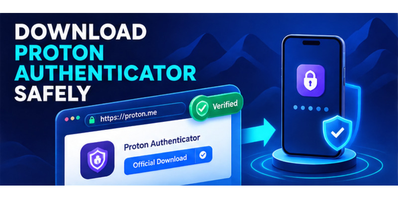 Proton Authenticator Download: Official Safe Guide