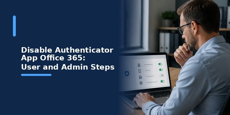 Disable Authenticator App Office 365: User and Admin Steps