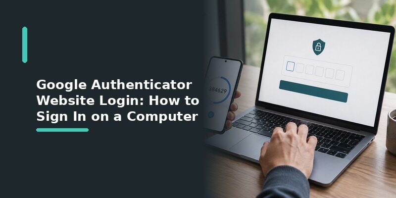 oogle Authenticator Website Login: How to Sign In on a Computer