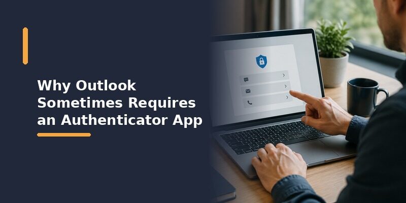 Why Outlook Sometimes Requires an Authenticator App