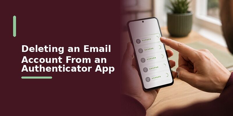Authenticator App Delete Account: How to Remove Entries Safely